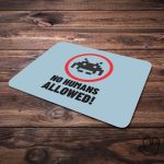 Mouse Pad No Humans Allowed