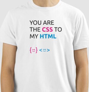 Camiseta You Are The CSS TO MY HTML