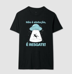 Alternative view of Camiseta Não é Abdução, é Resgate!