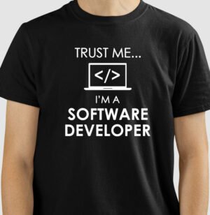 Camiseta Acredite em mim... Eu sou um Desenvolvedor de Software!